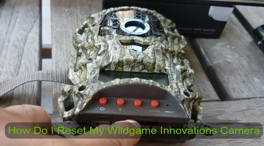 How Do I Reset My Wildgame Innovations Camera